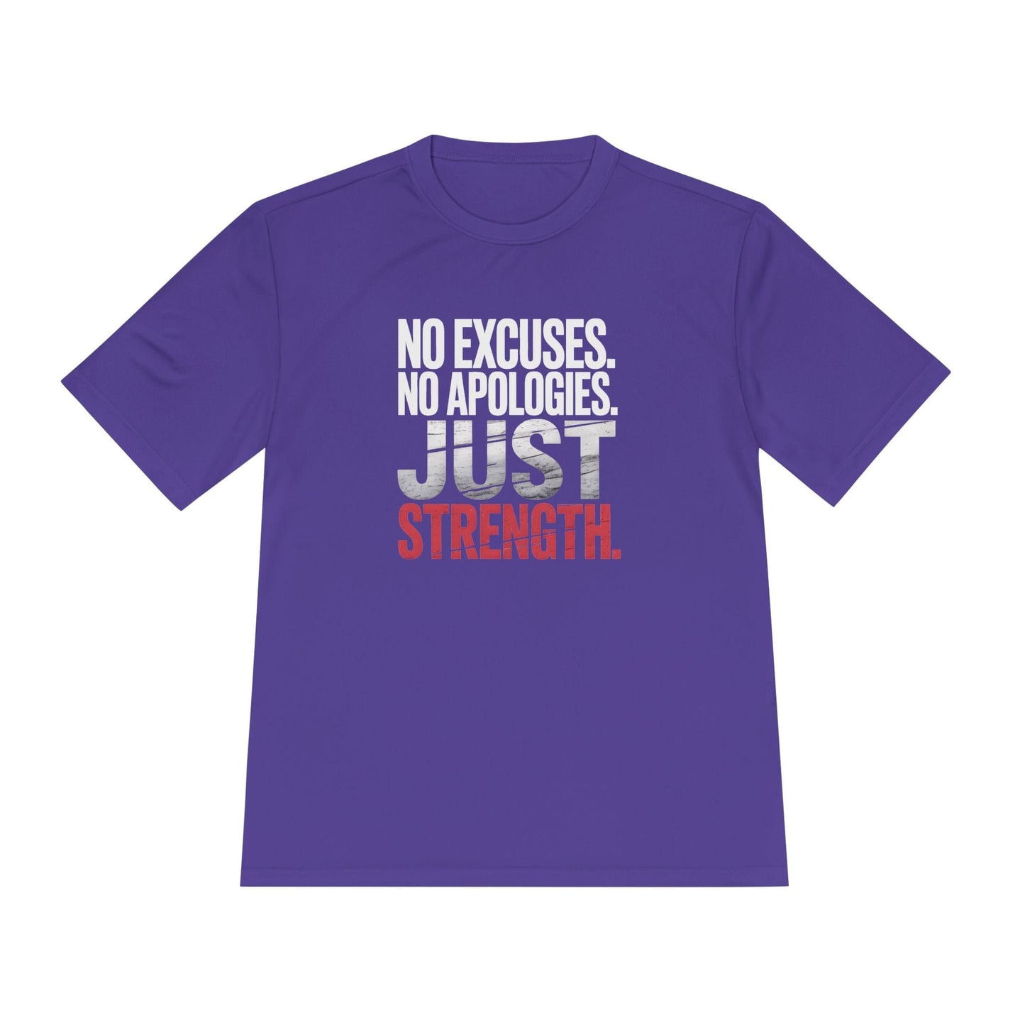 No Excuses. No Apologies. Just Strength Unisex Moisture Wicking Tee