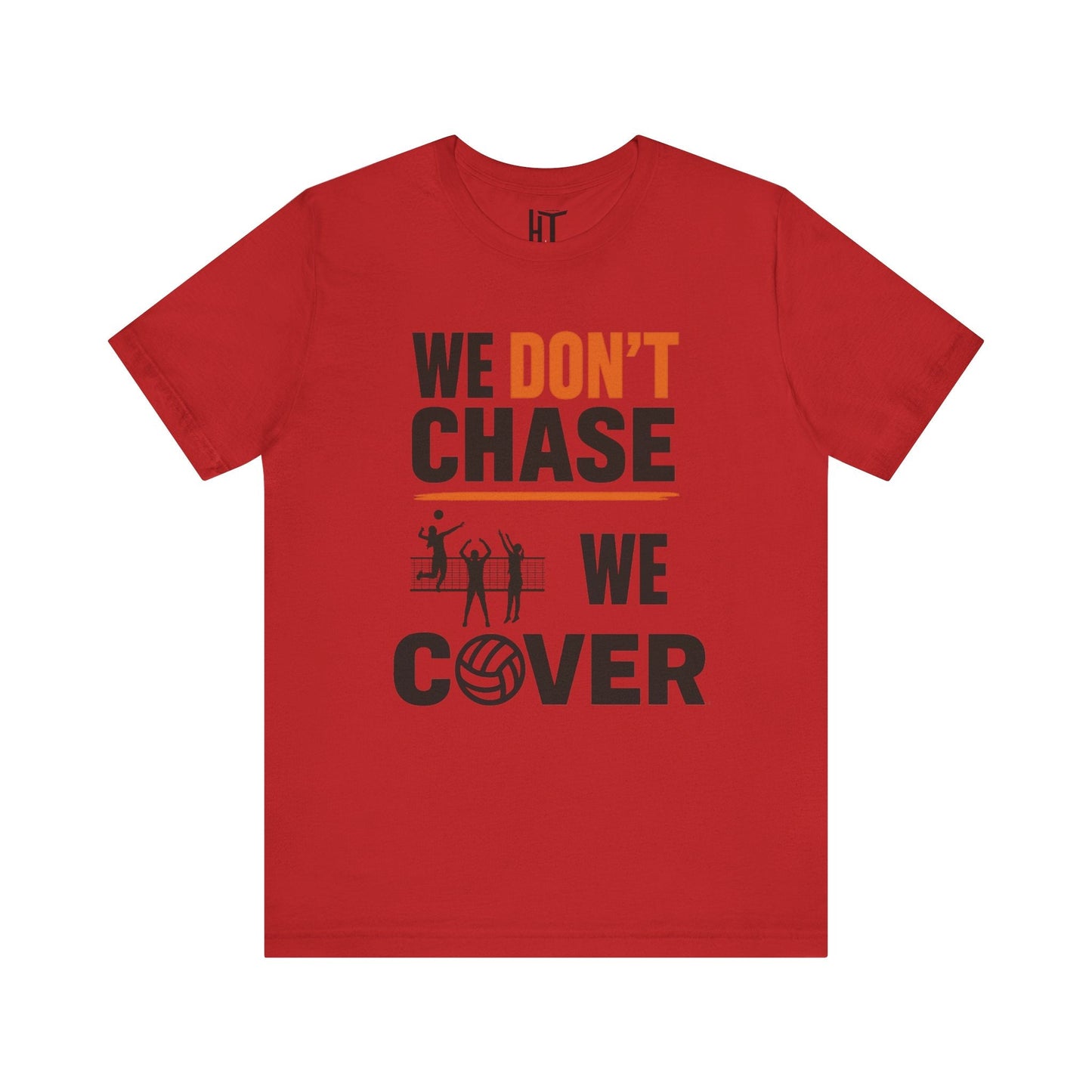 We Don't Chase. We Cover T-Shirt