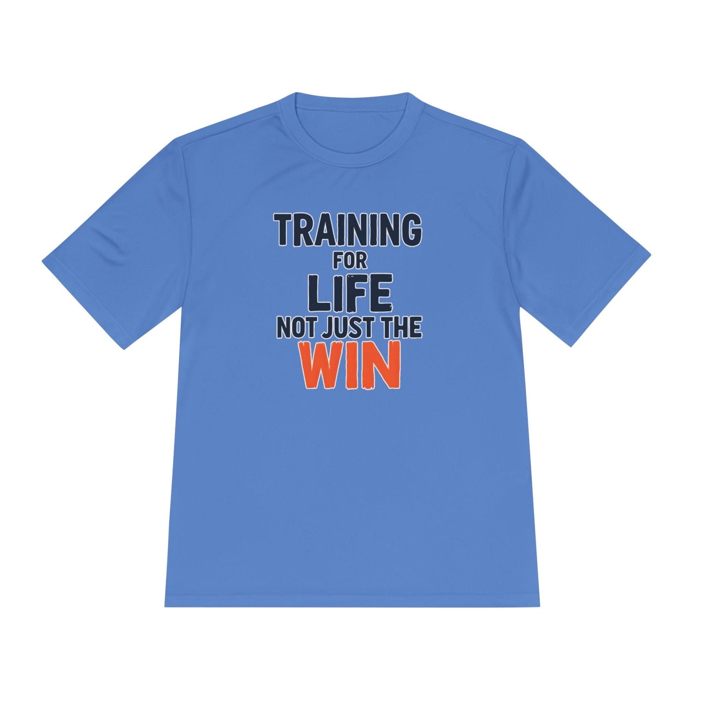 Training for Life, Not Just the Win Unisex Moisture Wicking Tee