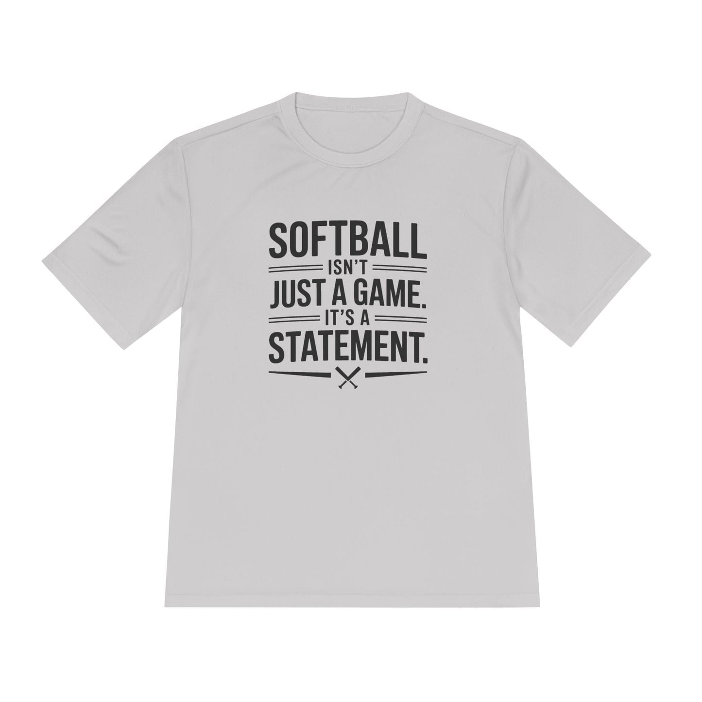 Softball Isn't Just a Game, It's a Statement  Unisex Moisture Wicking Tee
