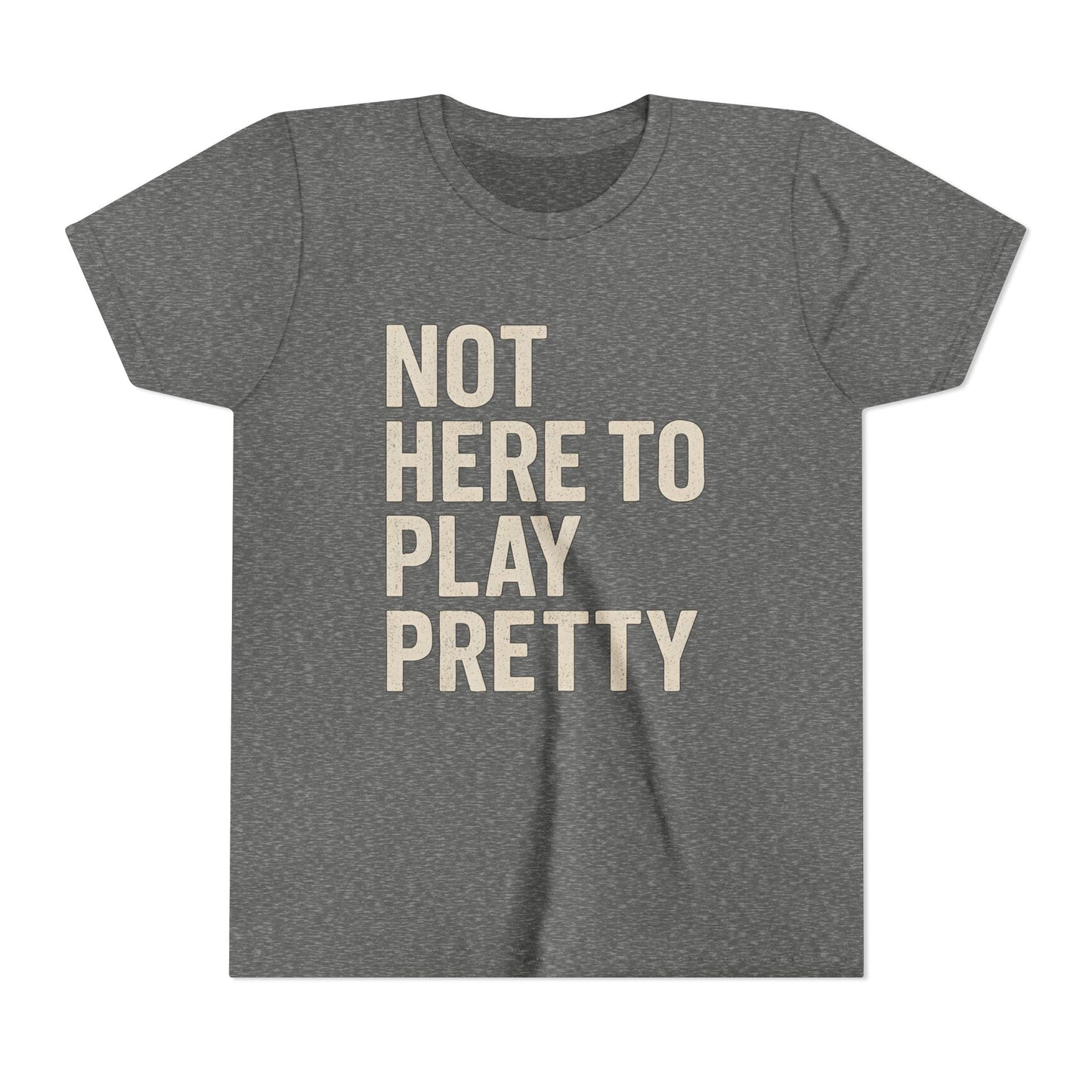 Not Here To Play Pretty Youth Short Sleeve Tee