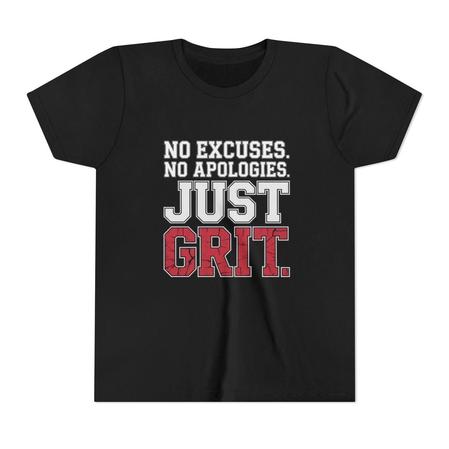 No Excuses. No Apologies. Just Grit Youth Short Sleeve Tee