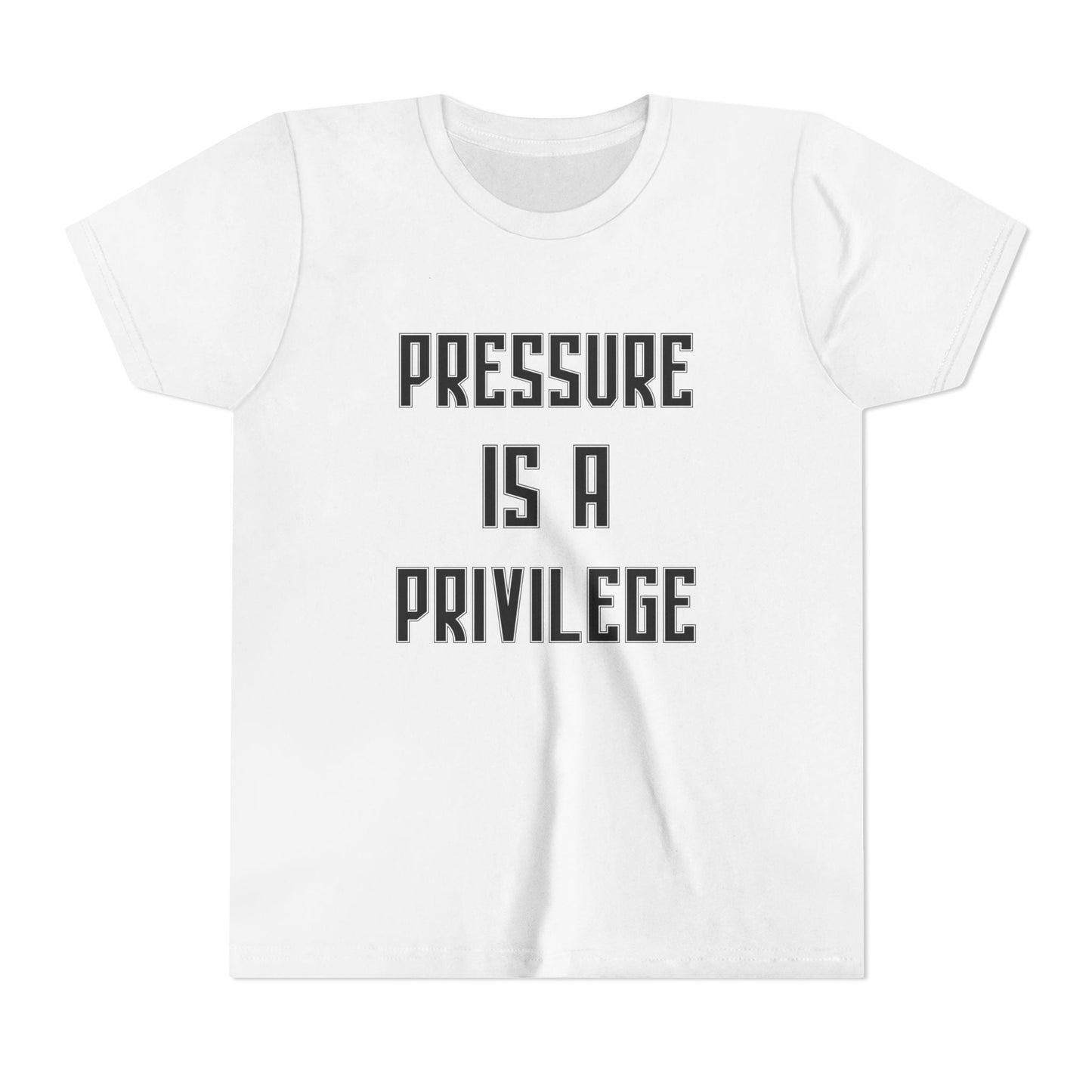 Pressure Is A Privilege Youth Short Sleeve Tee