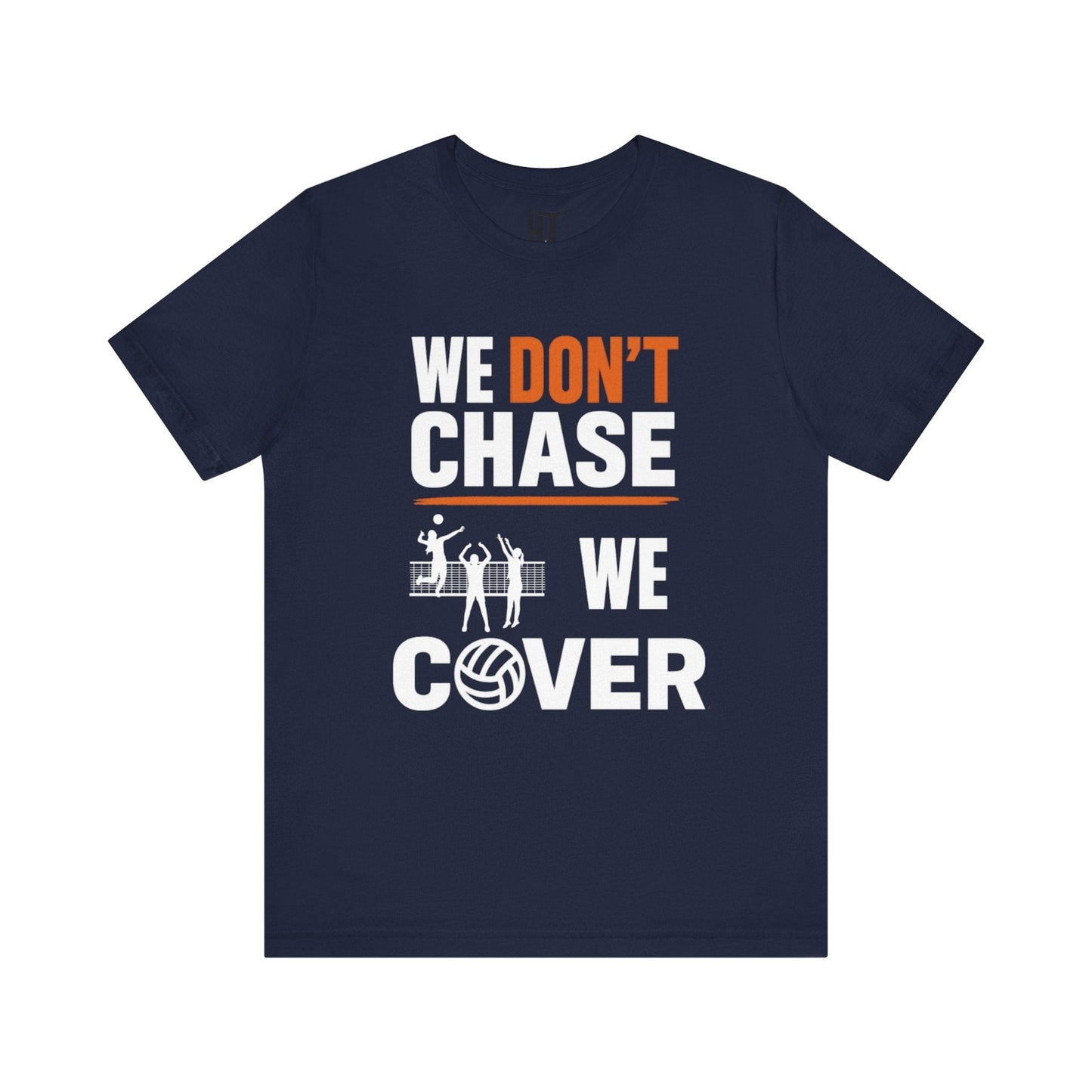 We Don't Chase. We Cover T-Shirt