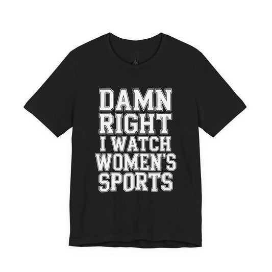 Damn Right I Watch Women’s Sports T-Shirt
