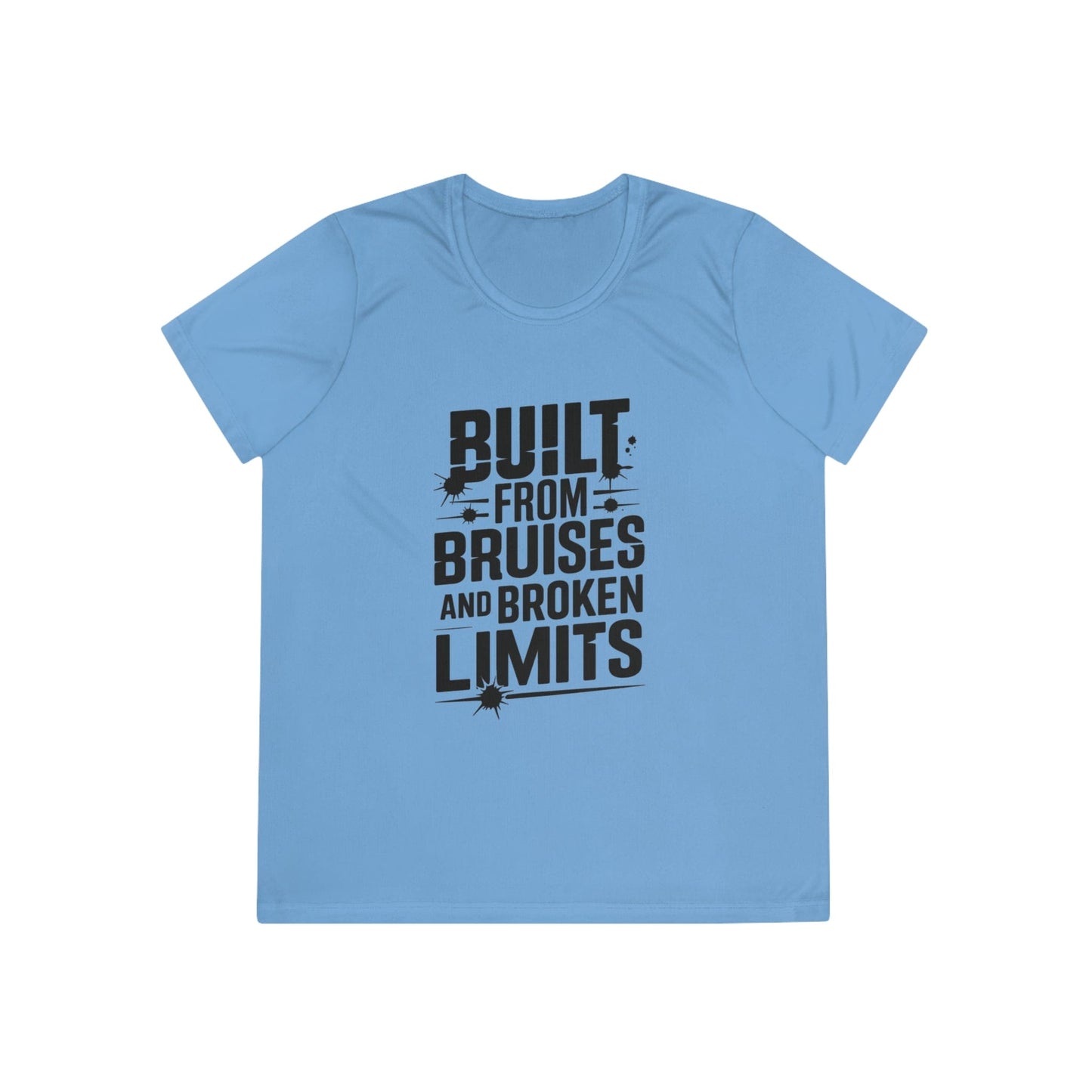 Built From Bruises And Broken Limits Ladies Moisture Wicking Tee