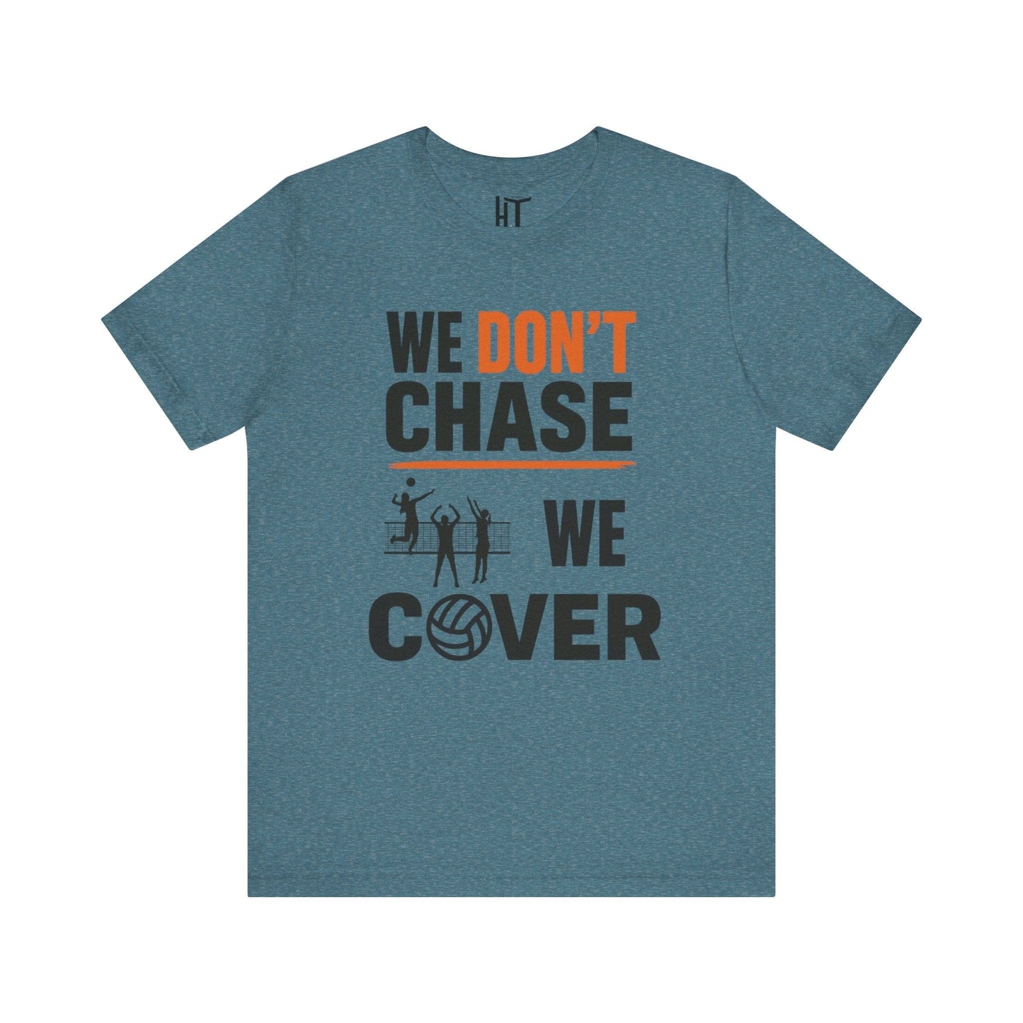 We Don't Chase. We Cover T-Shirt
