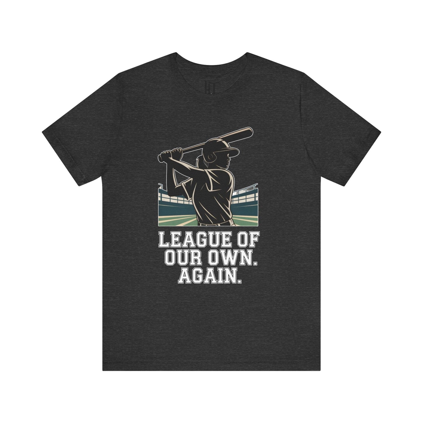League of Our Own. Again. T-Shirt