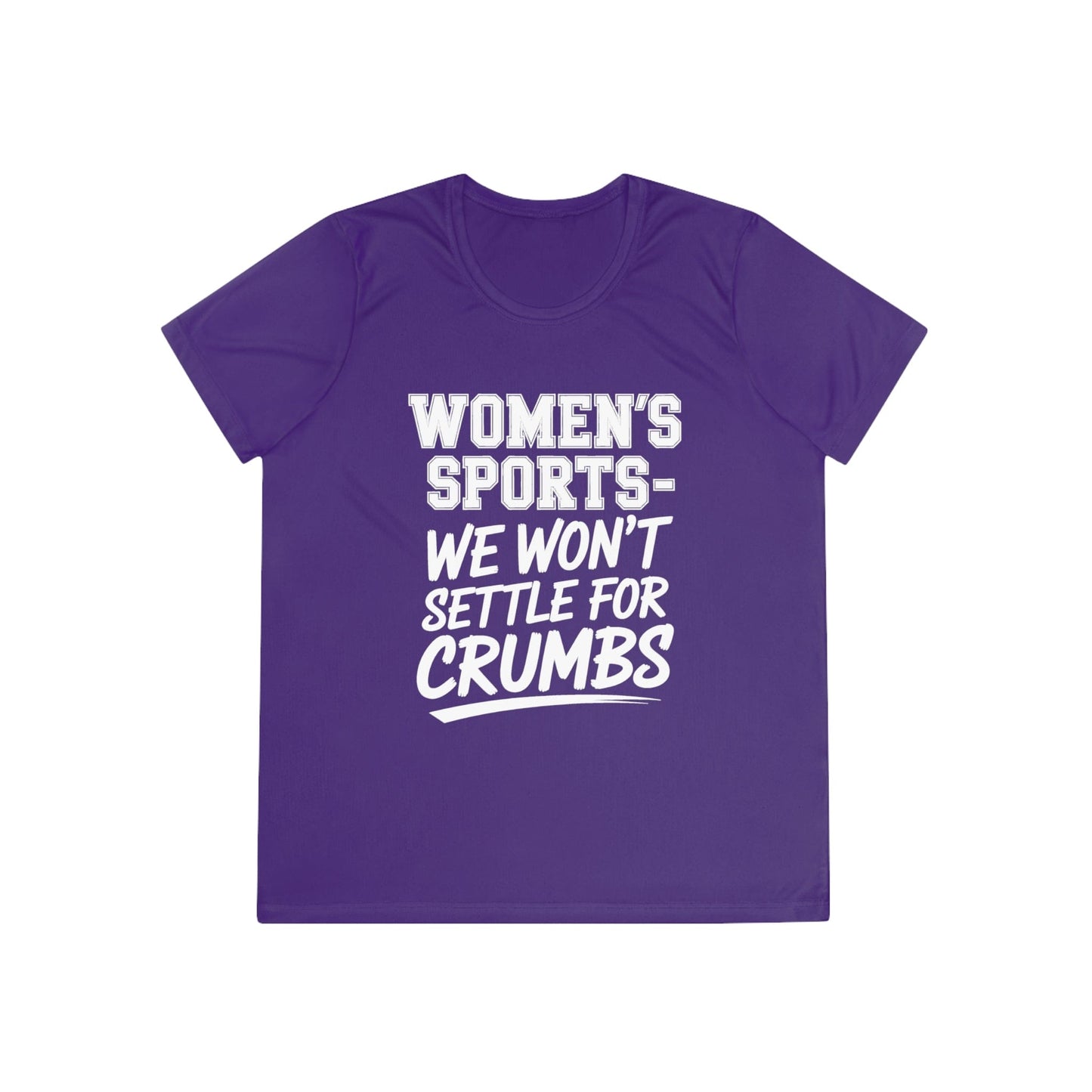 We Won't Settle For Crumbs Ladies Moisture Wicking Tee