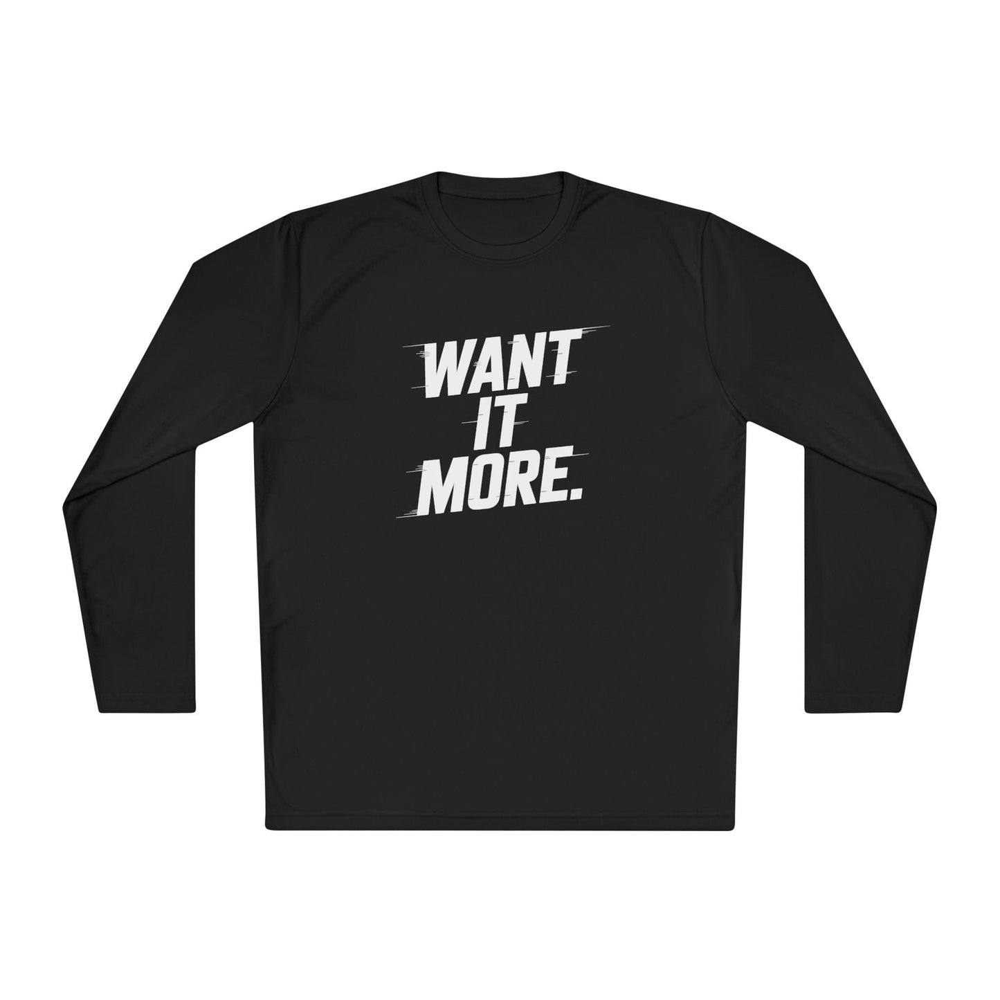 Want It More Long Sleeve Tee