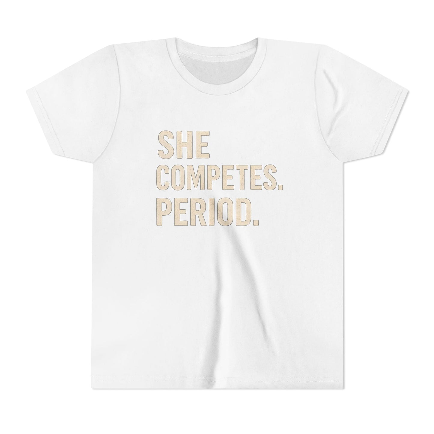 She Competes. Period. Youth Short Sleeve Tee