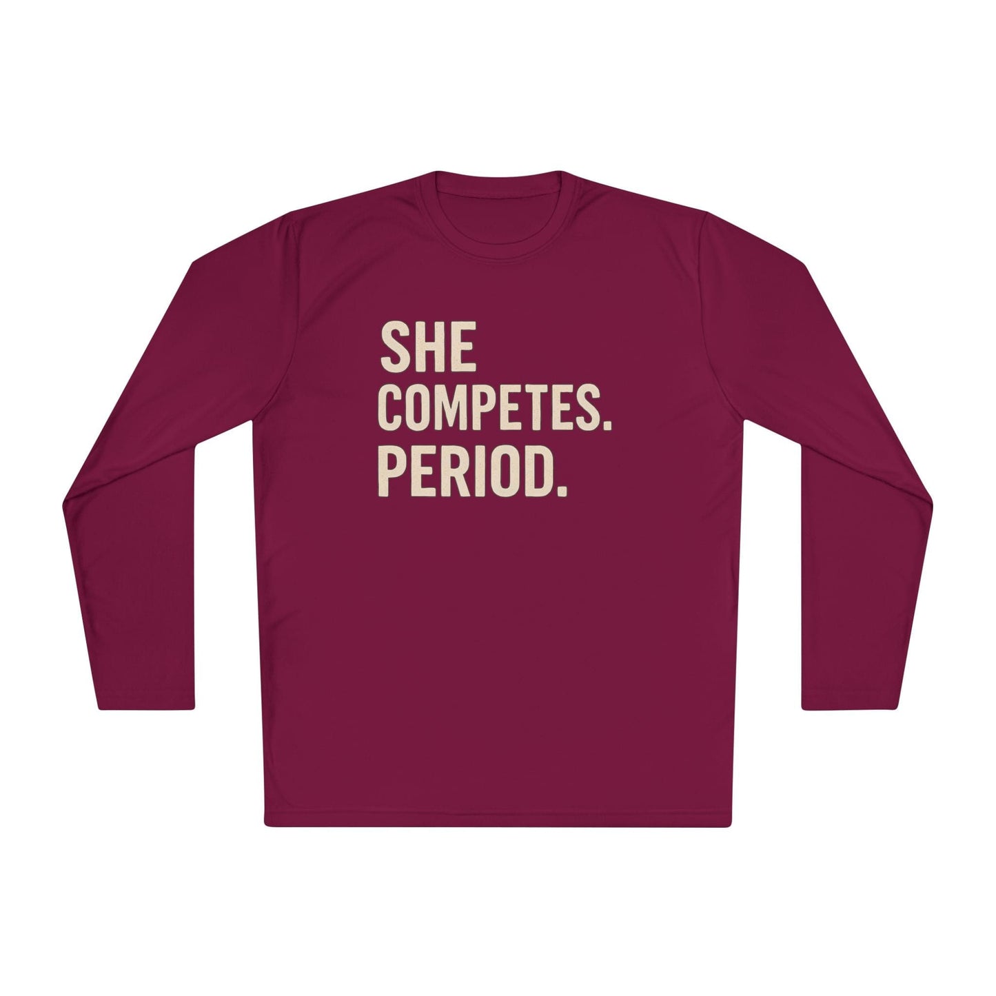 She Competes. Period.  Lightweight Long Sleeve Tee