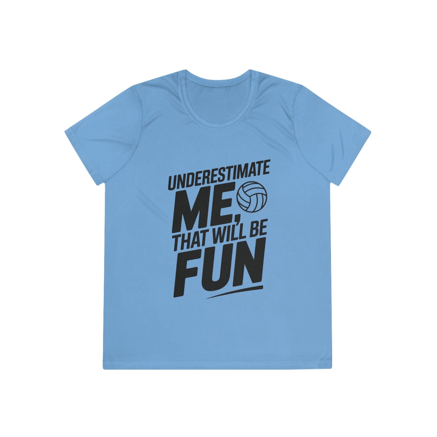 Underestimate Me, Volleyball Ladies Moisture Wicking Tee