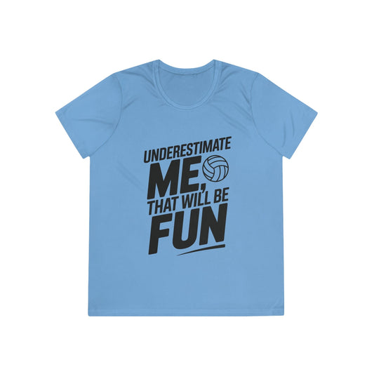 Underestimate Me, Volleyball Ladies Moisture Wicking Tee