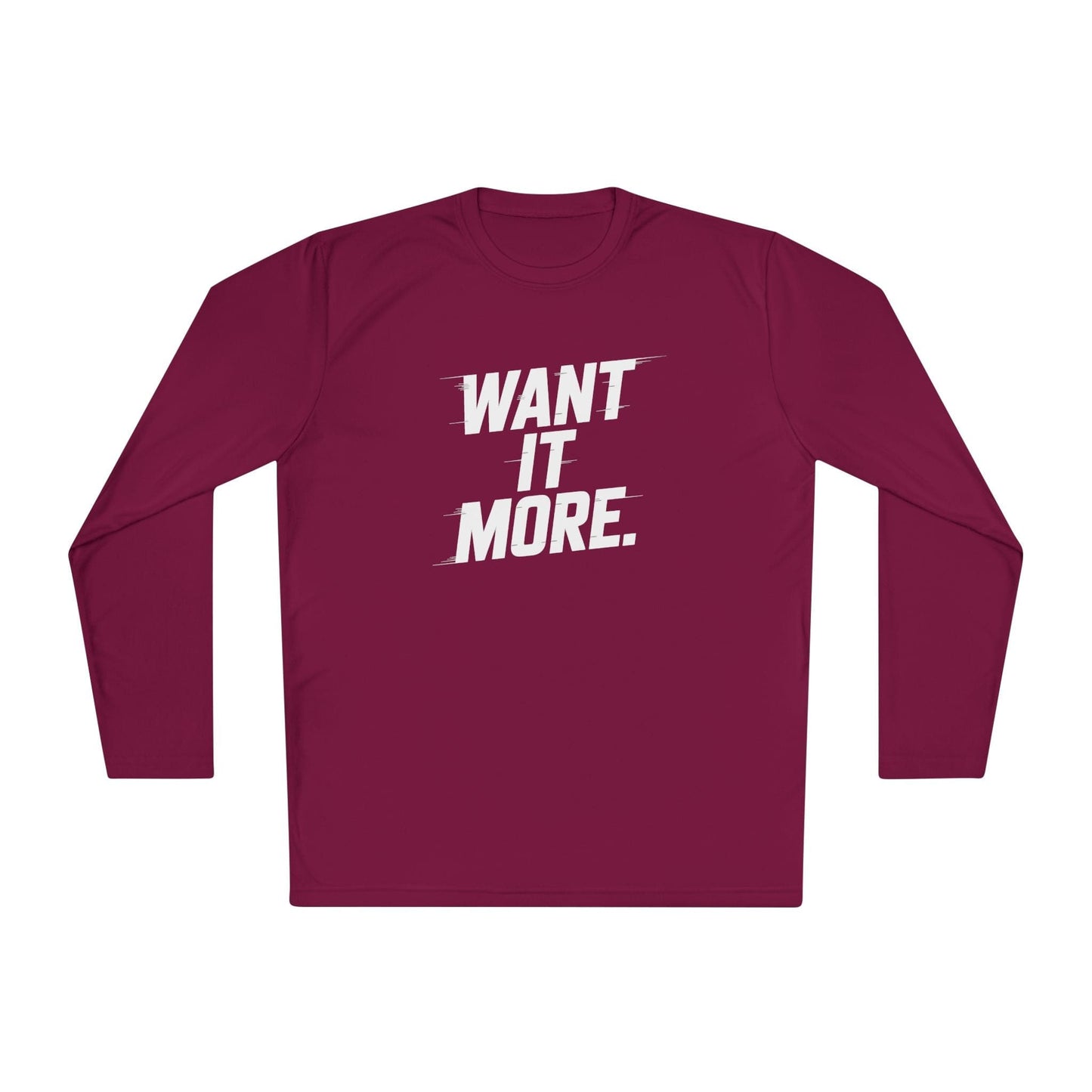 Want It More Long Sleeve Tee