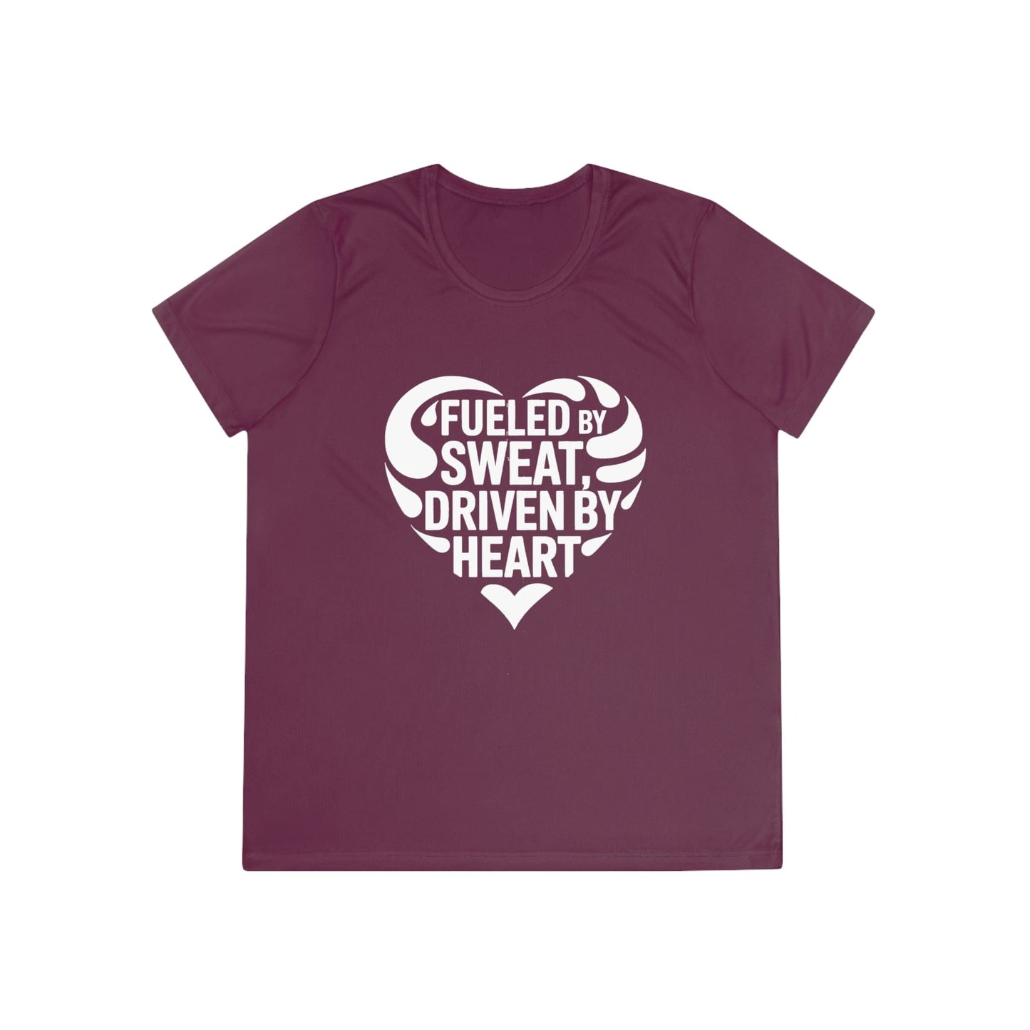 Fueled by Sweat, Driven by Heart Ladies Moisture Wicking Tee