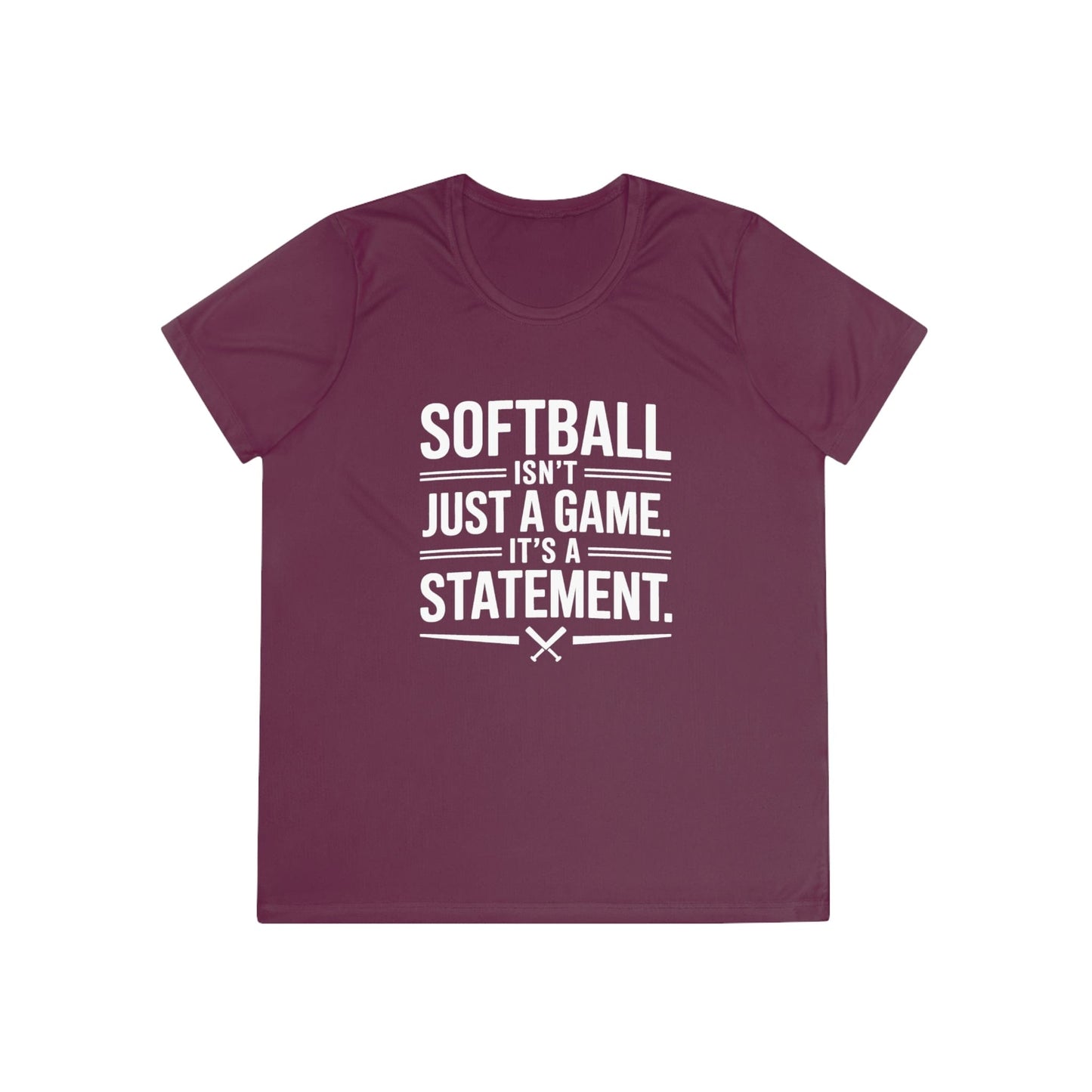 Softball Isn't Just a Game, It's a Statement  Ladies Moisture Wicking Tee