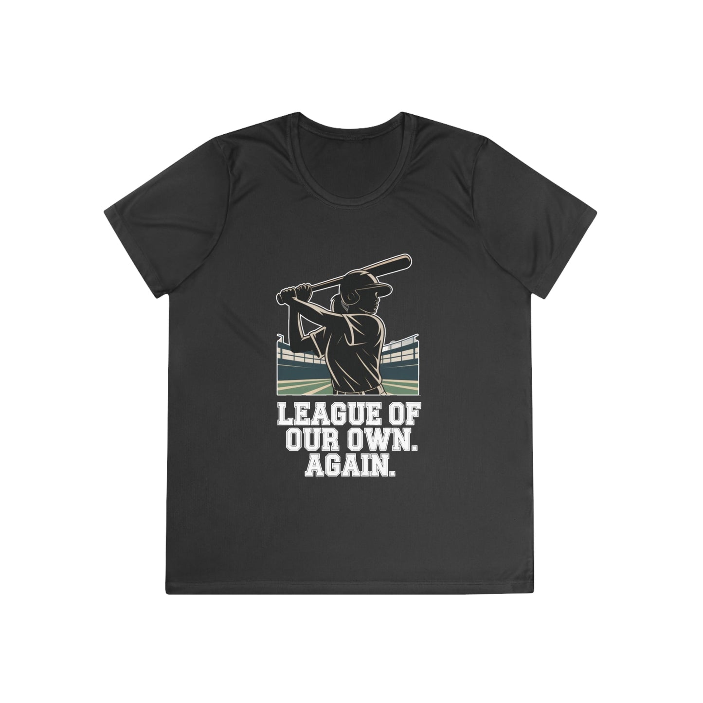 League Of Our Own, Again Ladies Competitor Tee