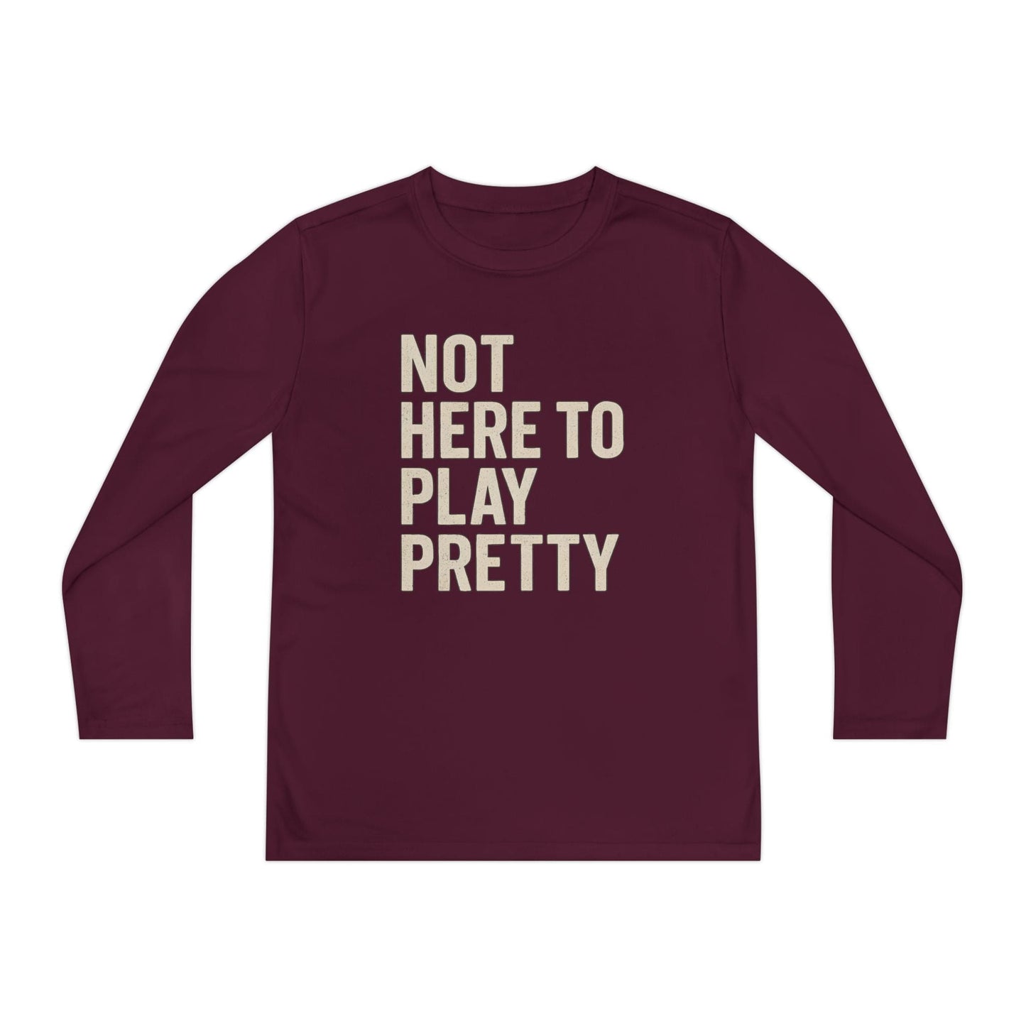 Not Here To Play Pretty Youth Long Sleeve Competitor Tee