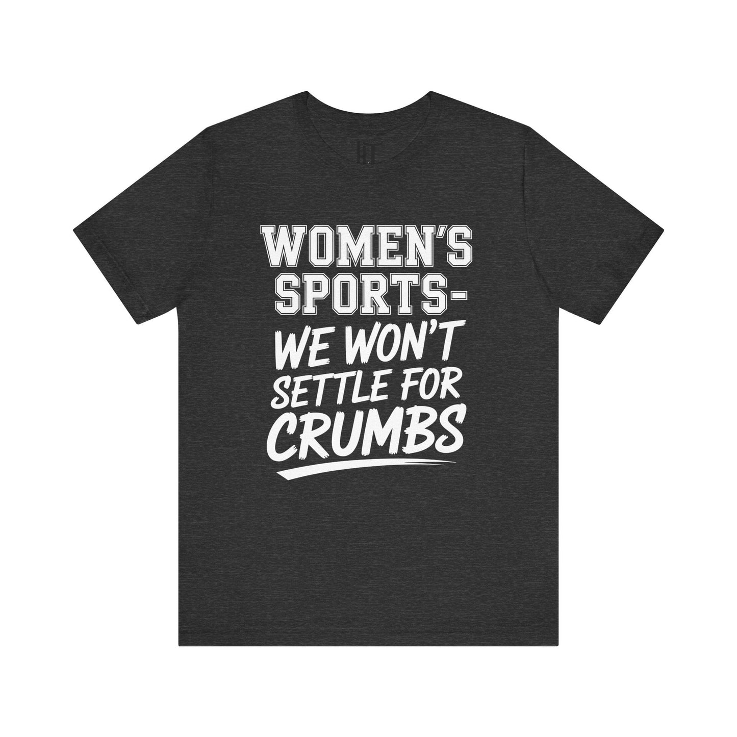 We Won’t Settle for Crumbs T-Shirt