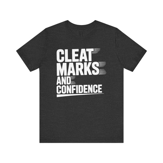 Cleat Marks And Confidence T-Shirt