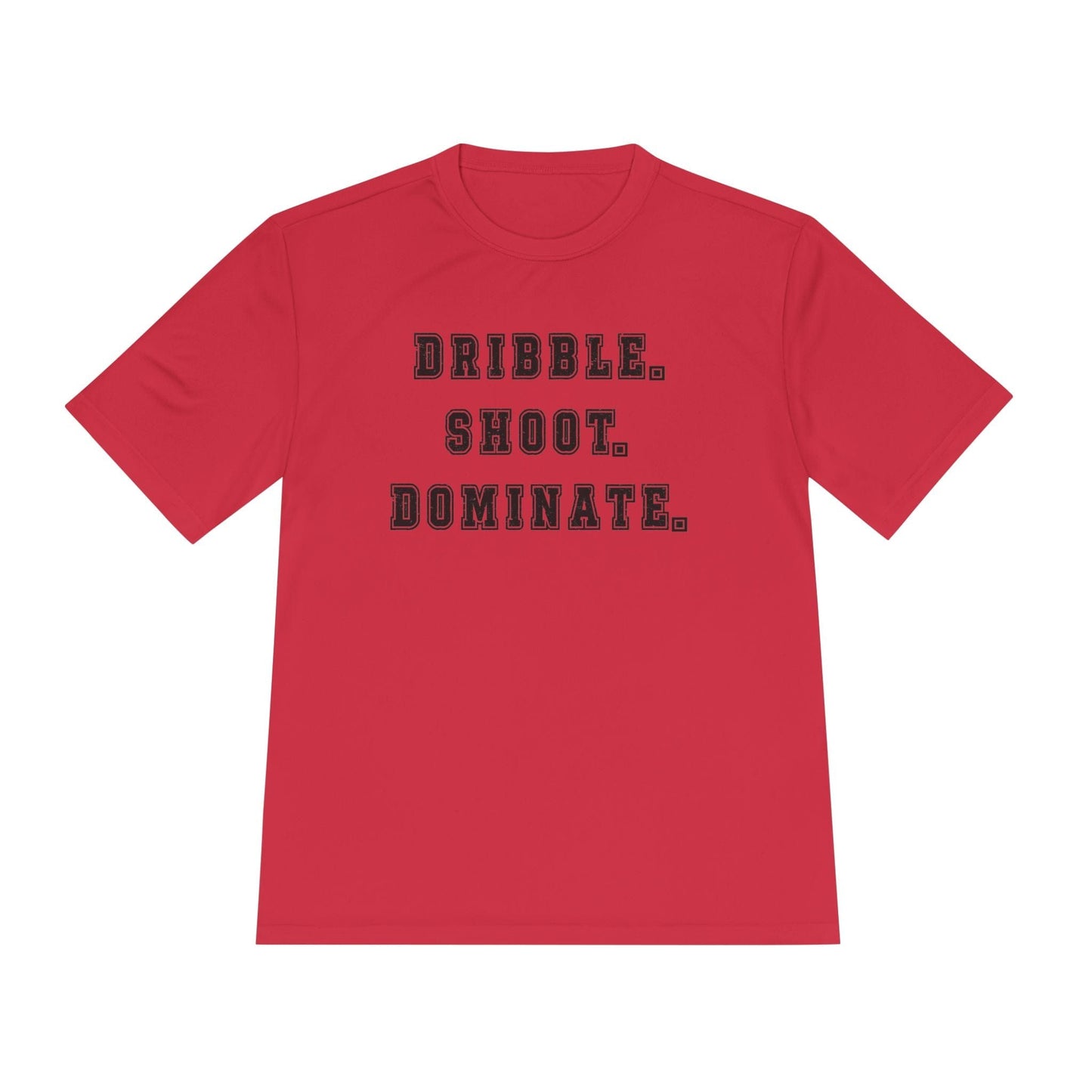 Dribble.Shoot.Dominate. Unisex Moisture Wicking Tee