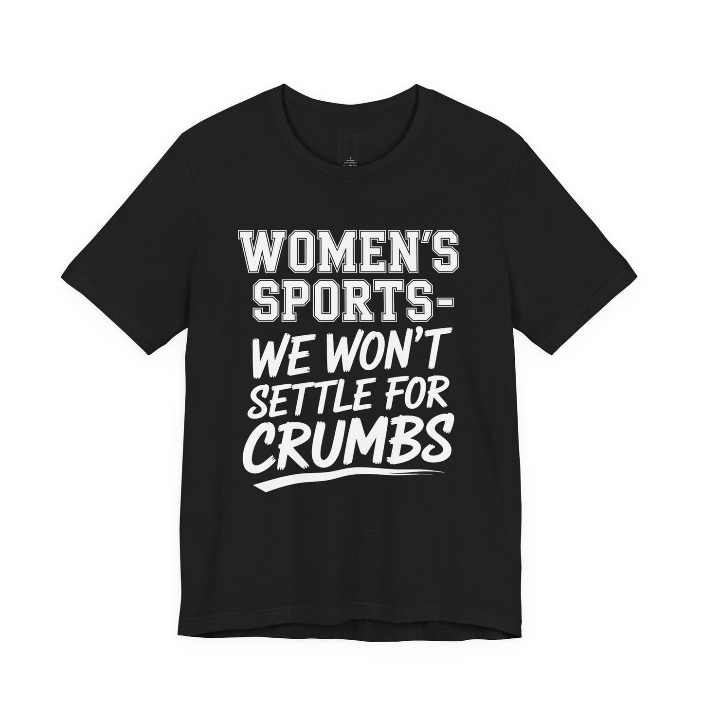 We Won’t Settle for Crumbs T-Shirt