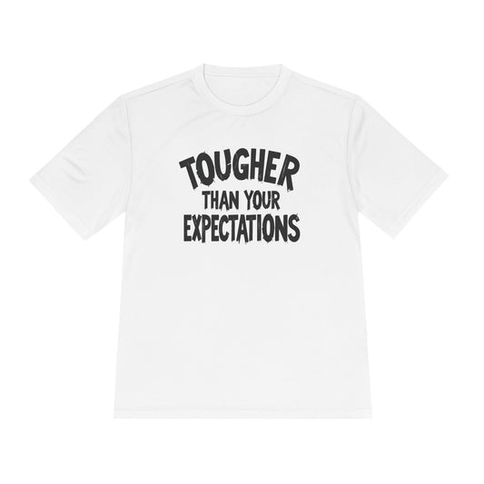 Tougher Than Your Expectations Unisex Moisture Wicking Tee