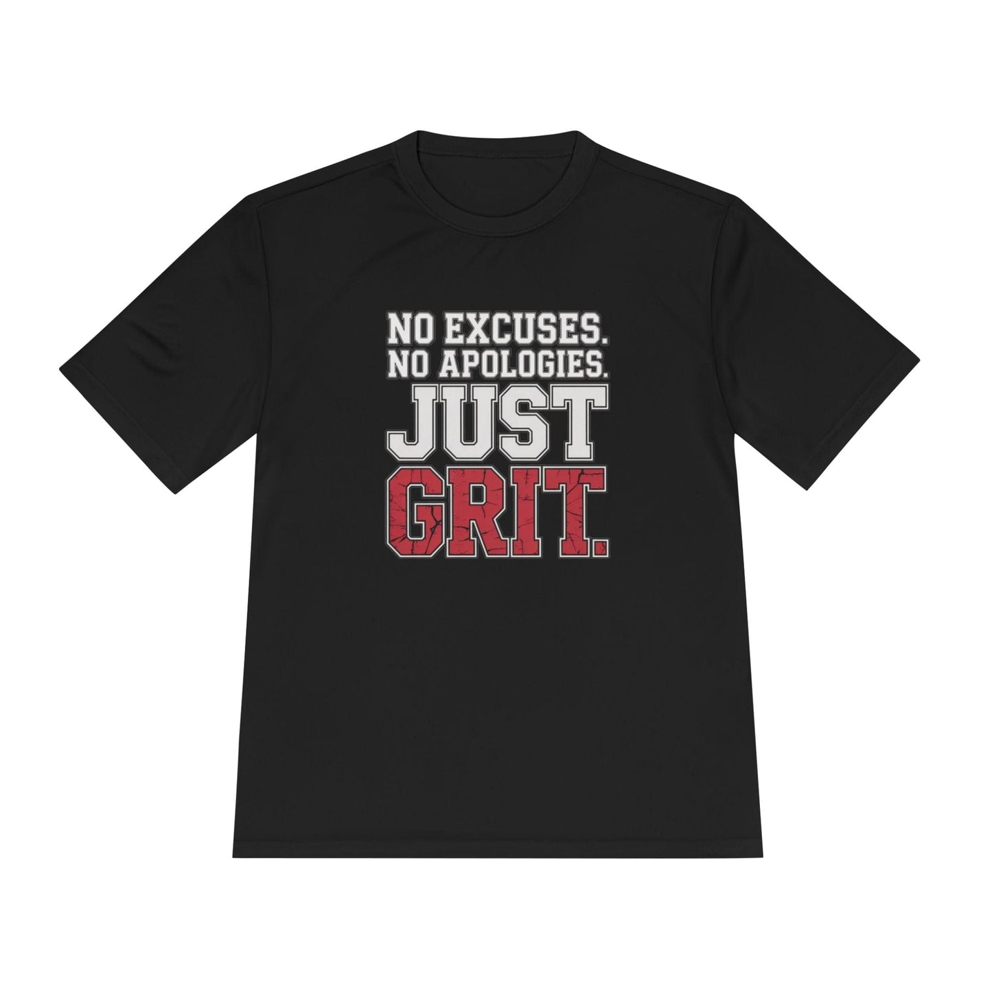 No Excuses. No Apologies. Just Grit Unisex Moisture Wicking Tee