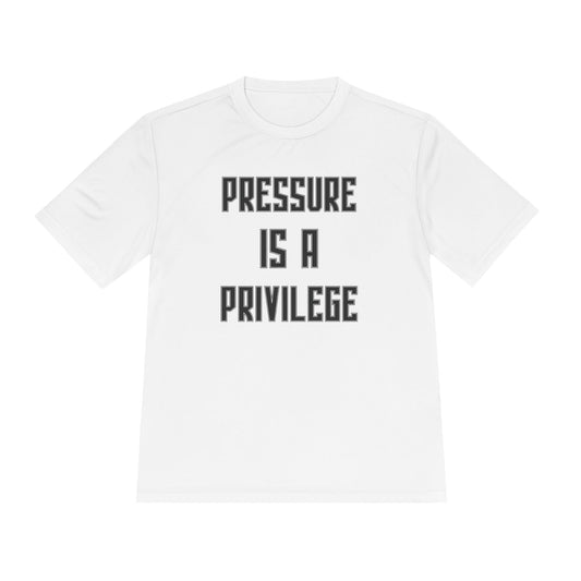 Pressure Is A Privilege Unisex Moisture Wicking Tee