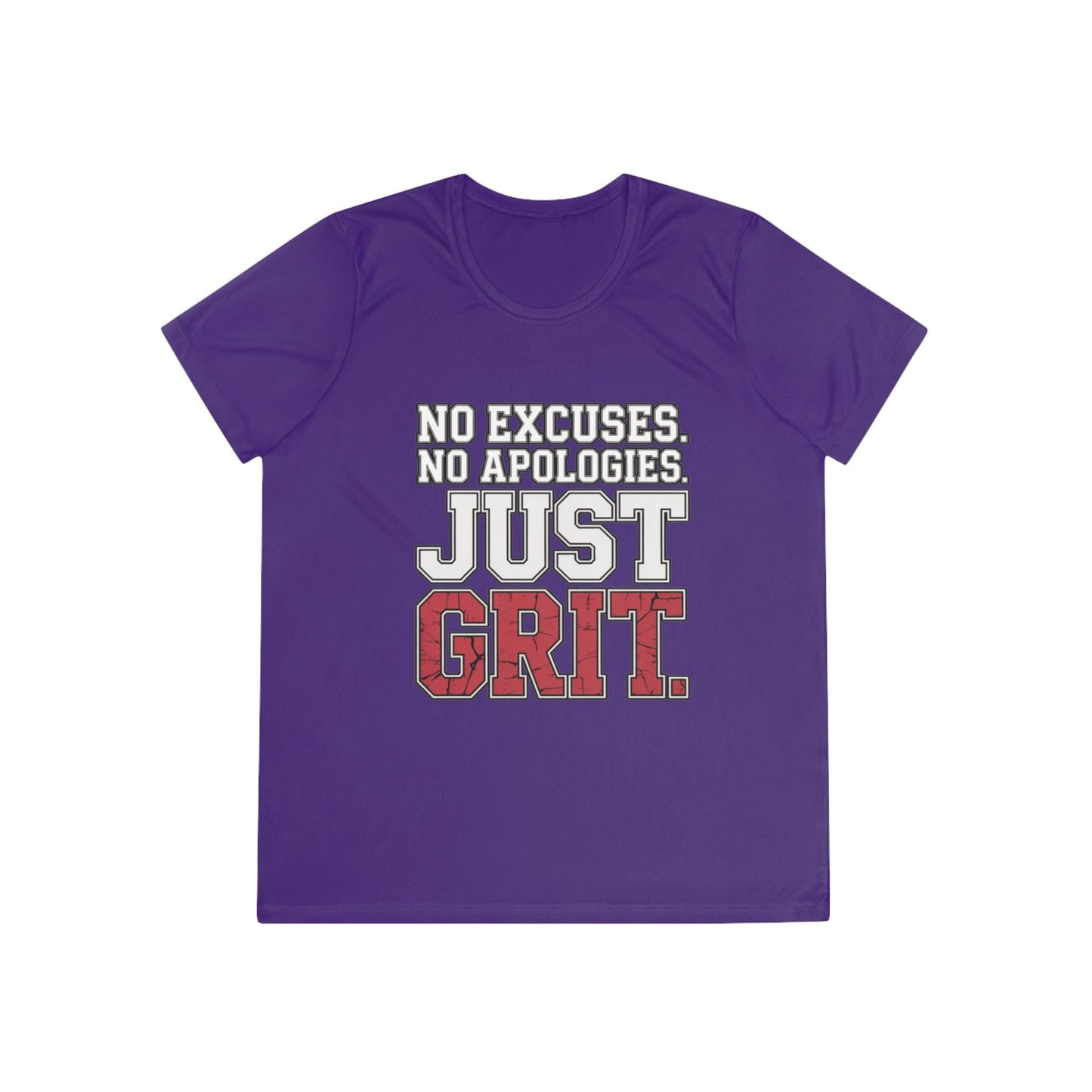 No Excuses. No Apologies. Just Grit Ladies Moisture Wicking Tee