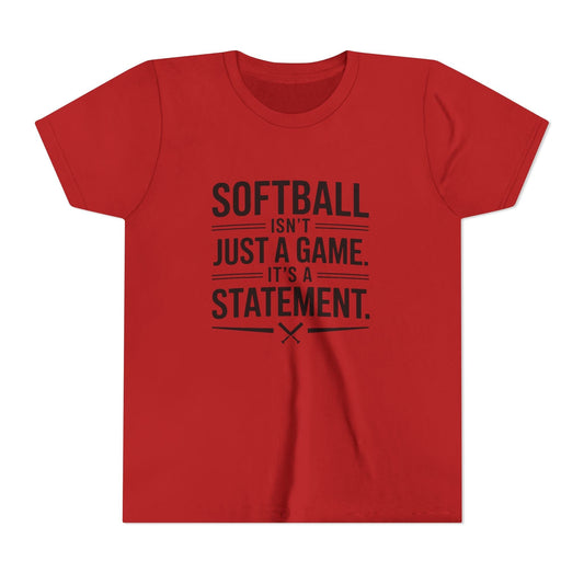 Softball Isn't Just a Game, It's a Statement Youth Short Sleeve Tee