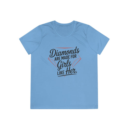 Diamonds Are Made for Girls Like Her Ladies Moisture Wicking Tee