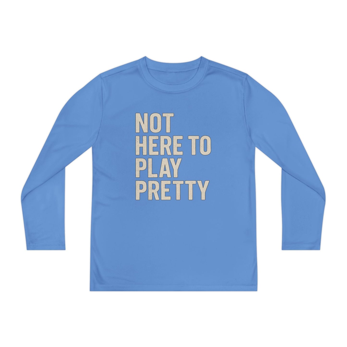 Not Here To Play Pretty Youth Long Sleeve Competitor Tee
