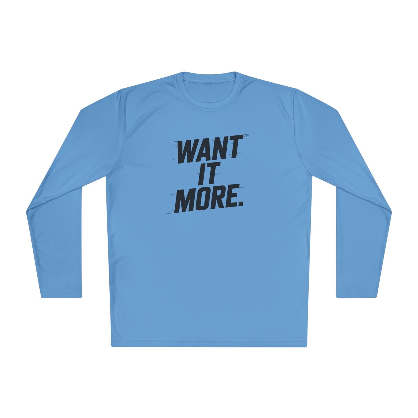 Want It More Long Sleeve Tee