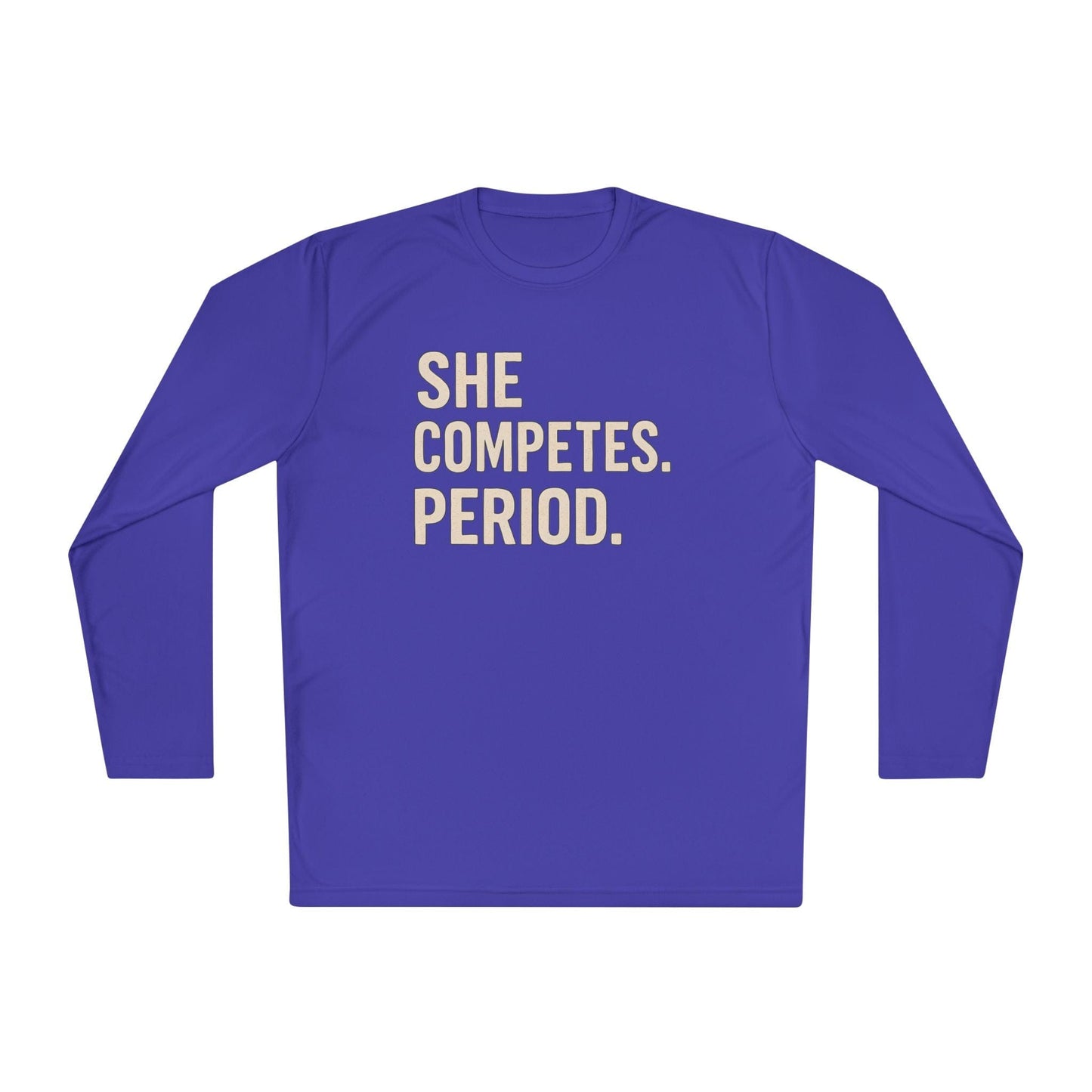 She Competes. Period.  Lightweight Long Sleeve Tee