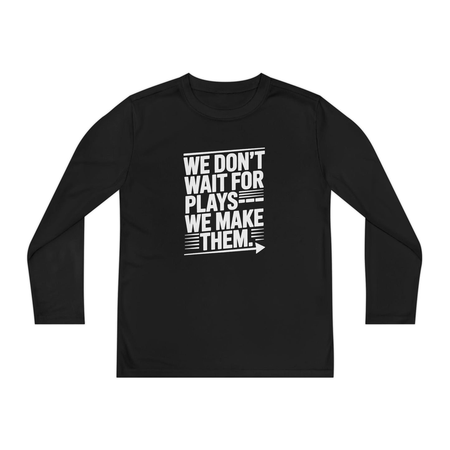 We Don’t Wait for Plays — We Make Them Youth Long Sleeve Competitor Tee