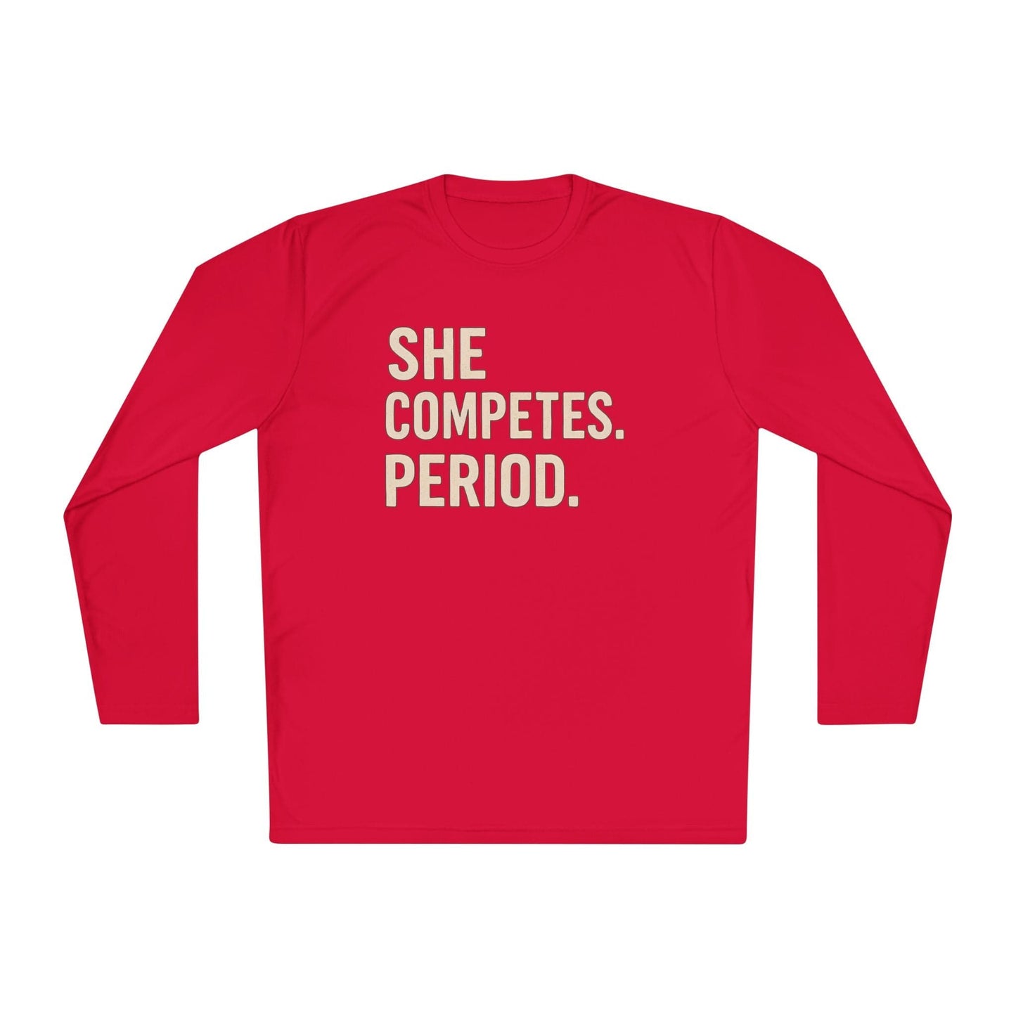 She Competes. Period.  Lightweight Long Sleeve Tee