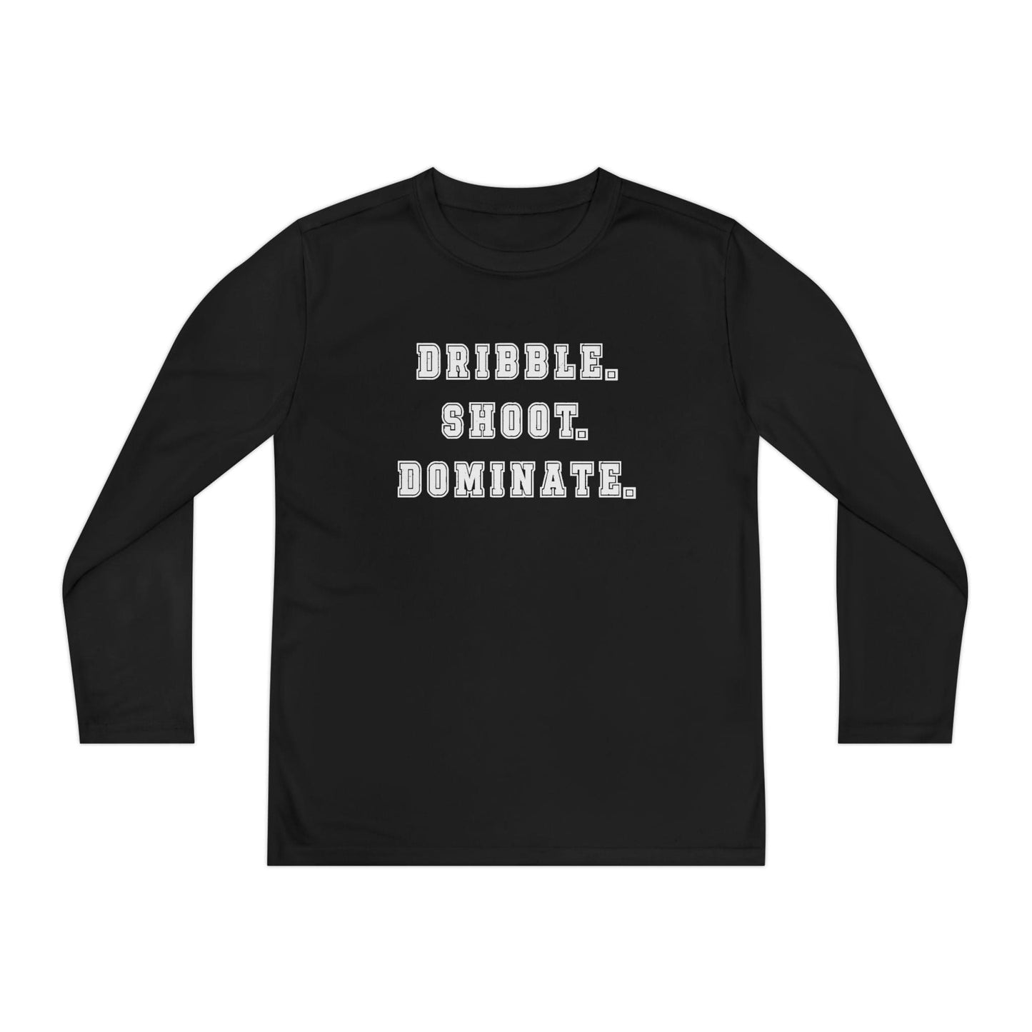 Dribble.Shoot.Dominate. Youth Long Sleeve Competitor Tee