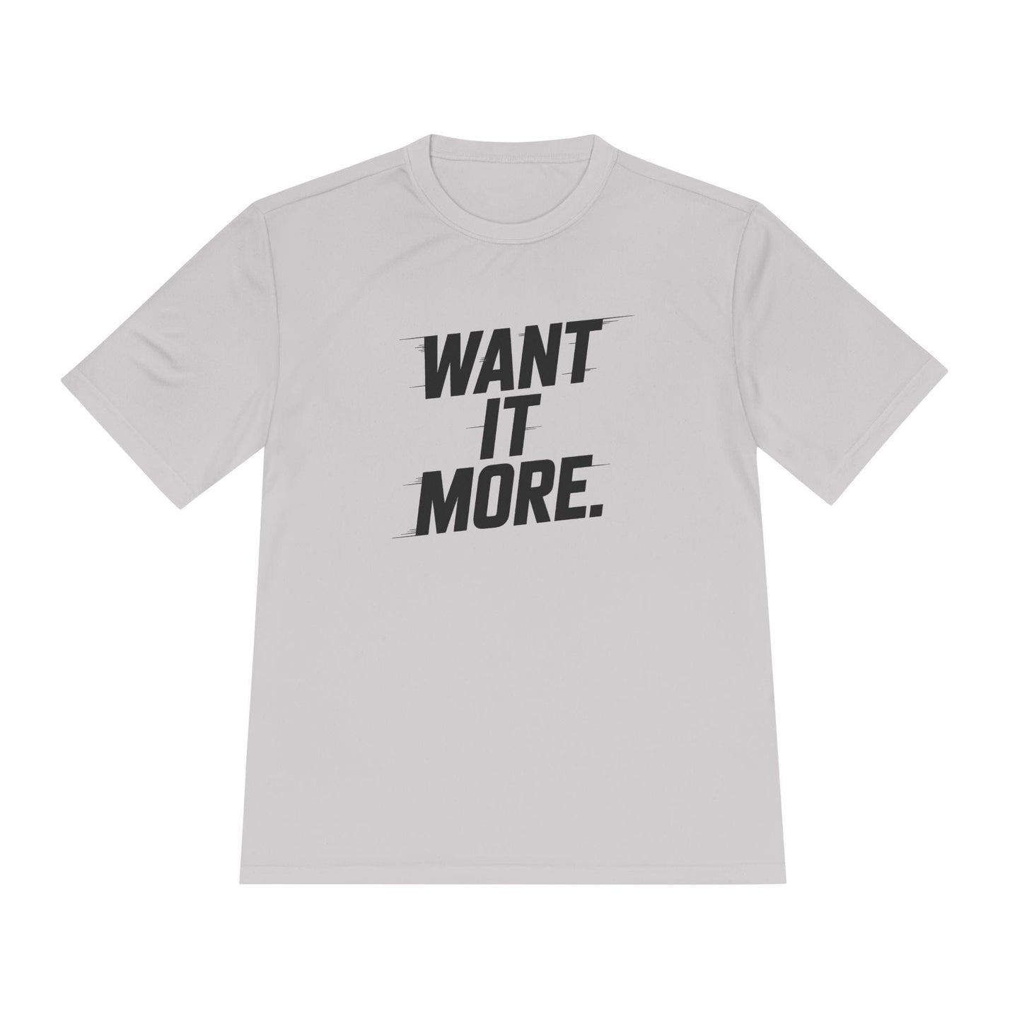 Want It More Unisex Moisture Wicking Tee