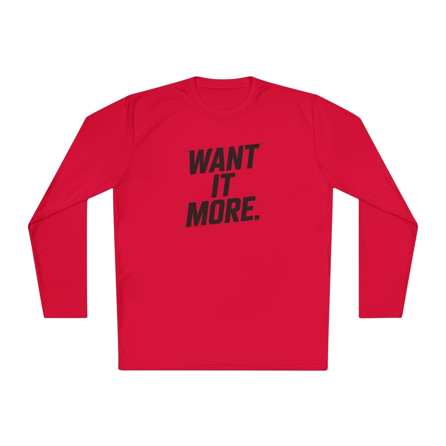 Want It More Long Sleeve Tee