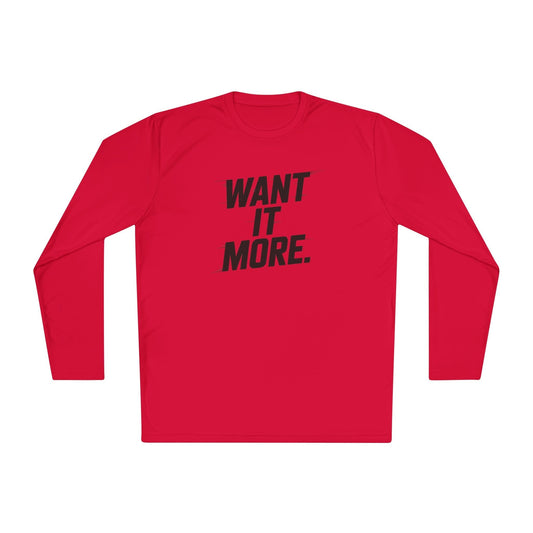 Want It More Long Sleeve Tee