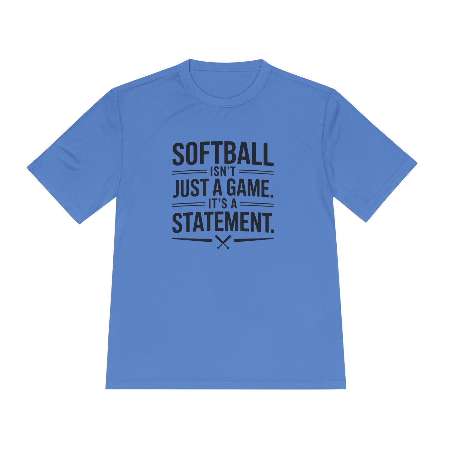 Softball Isn't Just a Game, It's a Statement  Unisex Moisture Wicking Tee