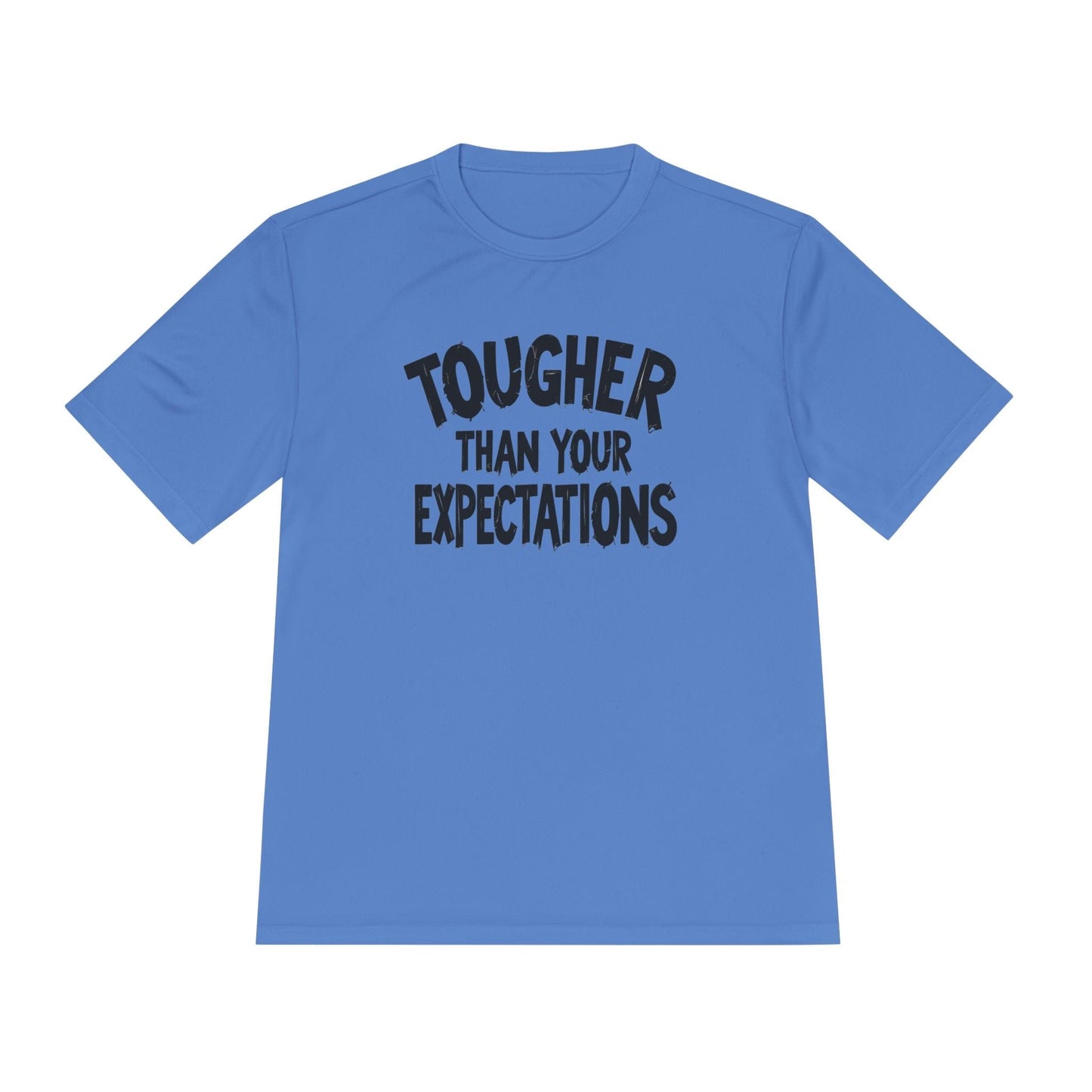 Tougher Than Your Expectations Unisex Moisture Wicking Tee