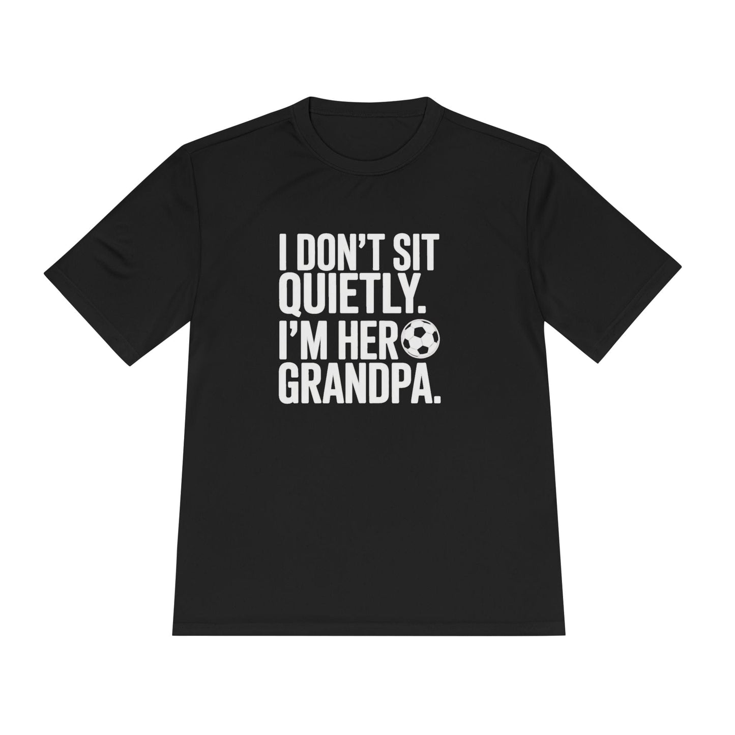 I Don’t Sit Quietly — I’m Her Soccer Grandpa Unisex Moisture Wicking Tee