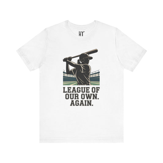 League of Our Own. Again. T-Shirt