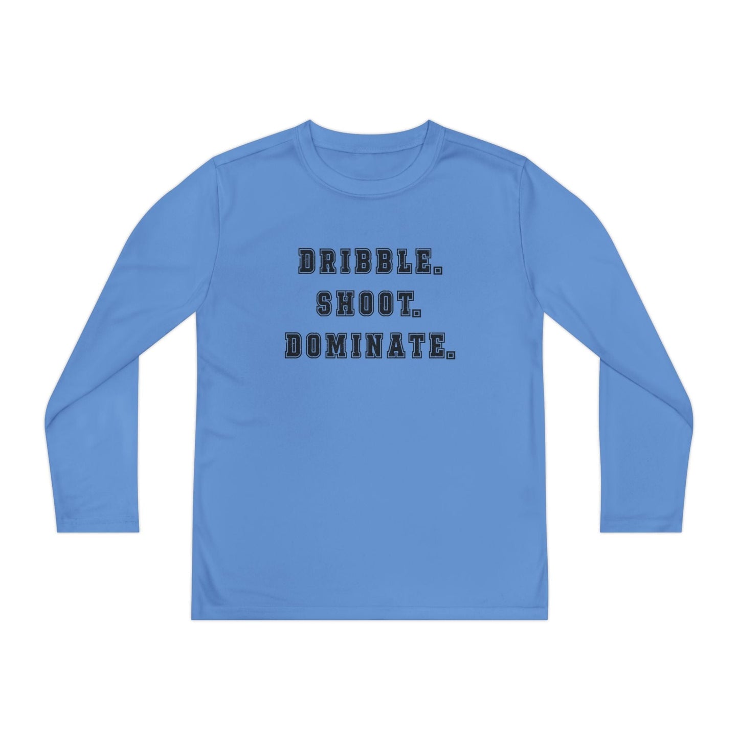 Dribble.Shoot.Dominate. Youth Long Sleeve Competitor Tee