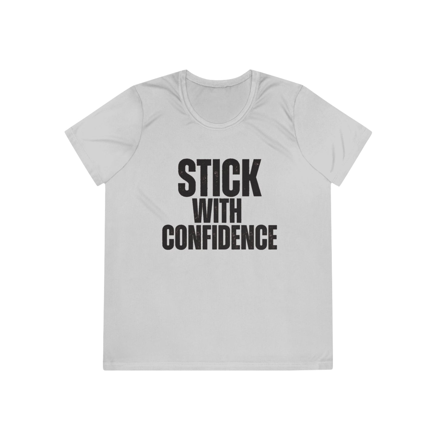 Stick With Confidence Ladies Moisture Wicking Tee