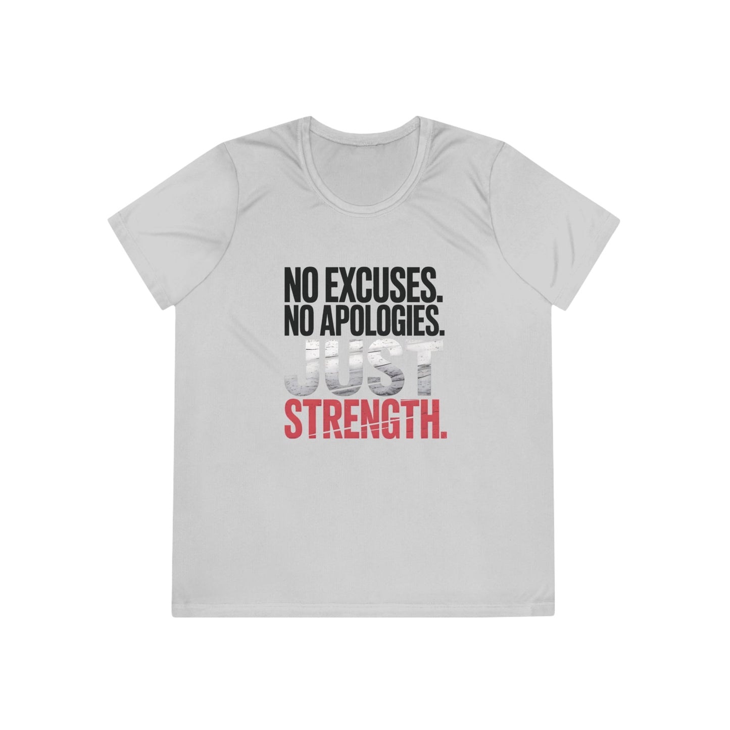 No Excuses. No Apologies. Just Strength  Ladies Competitor Tee
