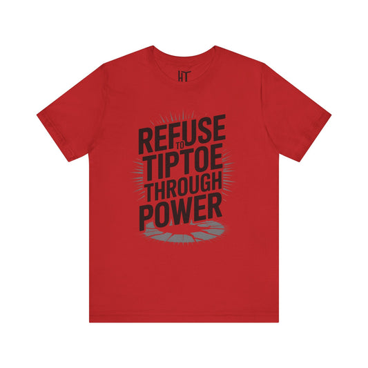 Refuse To TipToe T-Shirt